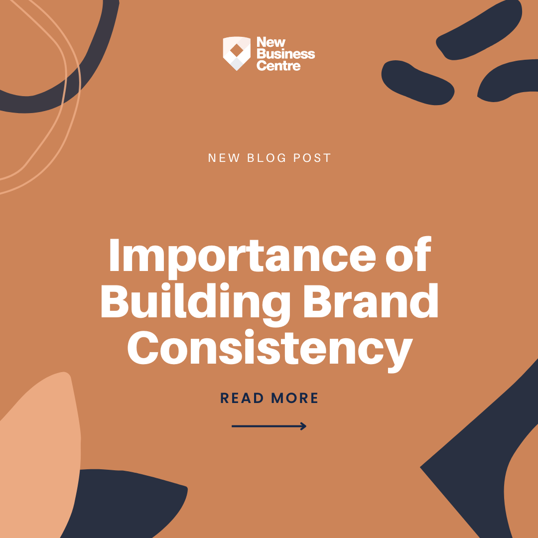 Importance Of Building Brand Consistency New Business Centre