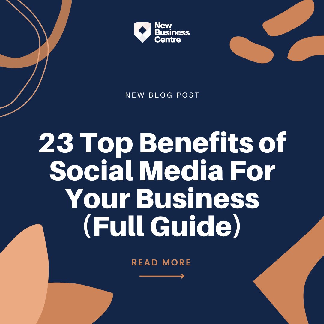 23 Top Benefits of Social Media For Your Business (Full Guide) - New ...
