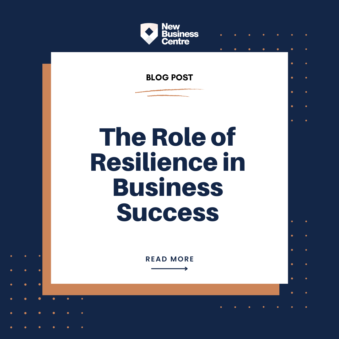 The Role of Resilience in Business Success - New Business Centre